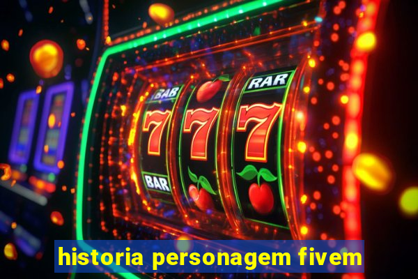 historia personagem fivem